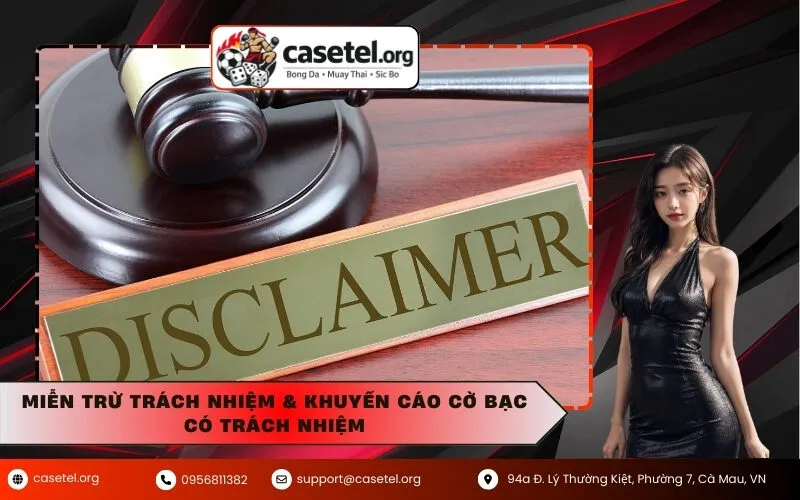 Miễn Trừ Trách Nhiệm & Khuyến Cáo Cờ Bạc Có Trách Nhiệm